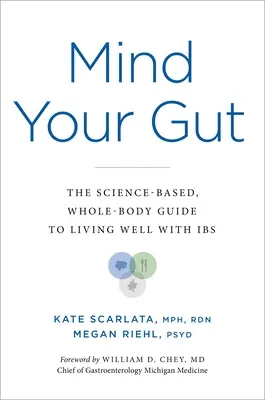 Mind Your Gut: La guía científica para vivir bien con intestino irritable - Mind Your Gut: The Science-Based, Whole-Body Guide to Living Well with Ibs