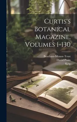 Revista botánica de Curtis, volúmenes 1-130 - Curtis's Botanical Magazine, Volumes 1-130