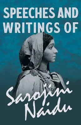 Discursos y escritos de Sarojini Naidu - Con un capítulo de 'Estudios de poetas contemporáneos' de Mary C. Sturgeon - Speeches and Writings of Sarojini Naidu - With a Chapter from 'Studies of Contemporary Poets' by Mary C. Sturgeon