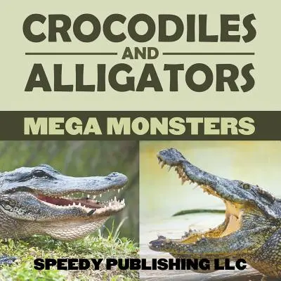 Mega monstruos cocodrilos y caimanes - Crocodiles And Alligators Mega Monsters