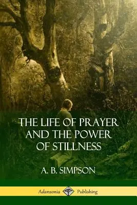La vida de oración y el poder de la quietud - The Life of Prayer and the Power of Stillness