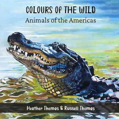 Colores salvajes: Animales de América - Colours of the Wild: Animals of the Americas