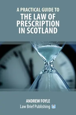 Guía práctica de la ley de prescripción en Escocia - A Practical Guide to the Law of Prescription in Scotland