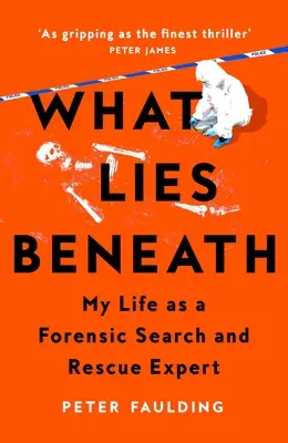 Lo que hay debajo: Mi vida como experto forense en búsqueda y rescate - What Lies Beneath: My Life as a Forensic Search and Rescue Expert
