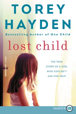 La niña perdida: La verdadera historia de una niña que no pudo pedir ayuda - Lost Child: The True Story of a Girl Who Couldn't Ask for Help