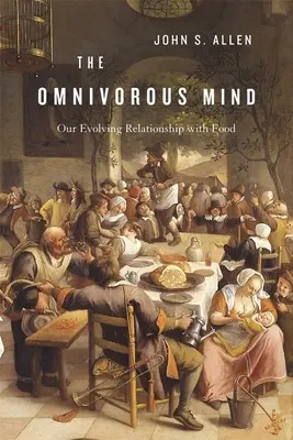 Mente omnívora: Nuestra relación evolutiva con la comida - Omnivorous Mind: Our Evolving Relationship with Food