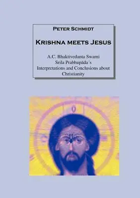 Krishna conoce a Jesús: Interpretaciones y conclusiones de A.C. Bhaktivedanta Swami Srila Prabhupadas sobre el cristianismo - Krishna meets Jesus: A.C. Bhaktivedanta Swami Srila Prabhupadas Interpretations and Conclusions about Christianity