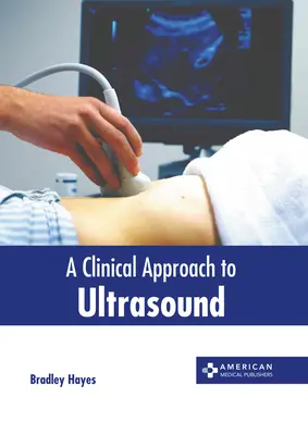 Un enfoque clínico de la ecografía - A Clinical Approach to Ultrasound