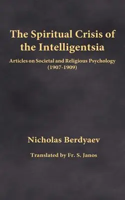 La crisis espiritual de la inteligencia: Artículos sobre psicología social y religiosa (1907-1909) - The Spiritual Crisis of the Intelligentsia: Articles on Societal and Religious Psychology (1907-1909)
