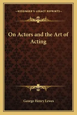 Sobre los actores y el arte de actuar - On Actors and the Art of Acting