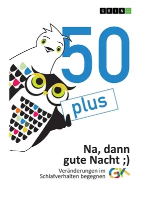 50plus. Na, dann gute Nacht: Vernderungen im Schlafverhalten begegnen