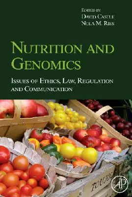 Nutrición y genómica: cuestiones de ética, legislación, regulación y comunicación - Nutrition and Genomics: Issues of Ethics, Law, Regulation and Communication