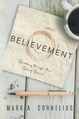 Creer: Romper la barrera de la creencia - Believement: Breaking through the Belief Barrier