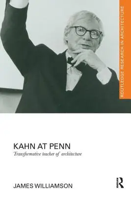Kahn en Penn: Profesor transformador de arquitectura - Kahn at Penn: Transformative Teacher of Architecture
