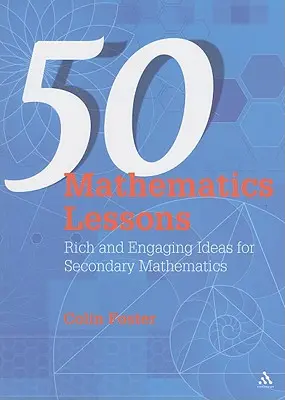 50 lecciones de matemáticas: Ideas ricas y atractivas para matemáticas en secundaria - 50 Mathematics Lessons: Rich and Engaging Ideas for Secondary Mathematics