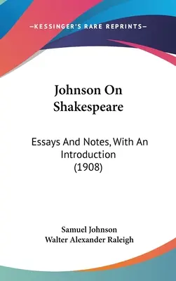 Johnson sobre Shakespeare: Ensayos y notas, con una introducción (1908) - Johnson On Shakespeare: Essays And Notes, With An Introduction (1908)