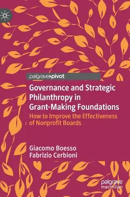 Gobernanza y filantropía estratégica en las fundaciones donantes: Cómo mejorar la eficacia de los consejos de administración de las organizaciones sin ánimo de lucro - Governance and Strategic Philanthropy in Grant-Making Foundations: How to Improve the Effectiveness of Nonprofit Boards