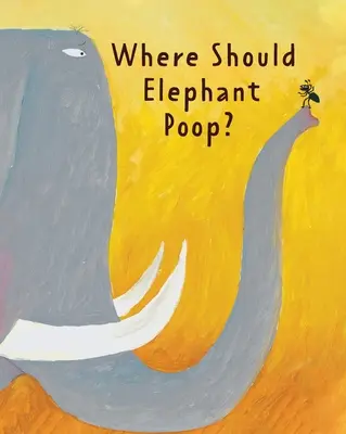 El libro maloliente: ¿Dónde debe hacer caca el elefante? - The Smelly Book: Where Should Elephant Poop?