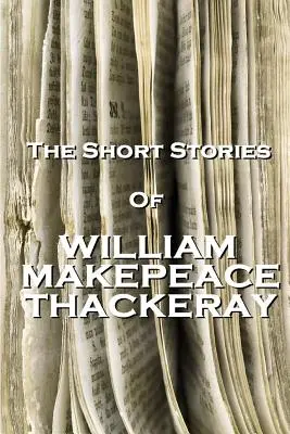 Los cuentos de William Makepeace Thackeray - The Short Stories Of William Makepeace Thackeray