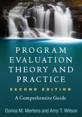 Teoría y práctica de la evaluación de programas: Una guía completa - Program Evaluation Theory and Practice: A Comprehensive Guide