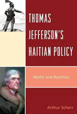 La política haitiana de Thomas Jefferson: Mitos y realidades - Thomas Jefferson's Haitian Policy: Myths and Realities