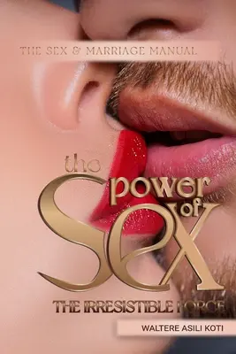 El poder del sexo: La fuerza irresistible - The Power of Sex: The Irresistible Force