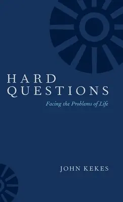 Preguntas difíciles: Afrontar los problemas de la vida - Hard Questions: Facing the Problems of Life