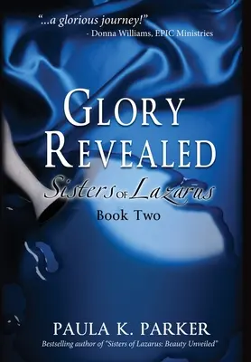 La Gloria Revelada: Las Hermanas de Lázaro: Libro Segundo - Glory Revealed: Sisters of Lazarus: Book Two
