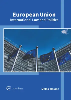 Unión Europea: Derecho y política internacionales - European Union: International Law and Politics