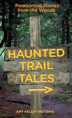 Cuentos del Camino Embrujado: Historias paranormales de los bosques - Haunted Trail Tales: Paranormal Stories from the Woods