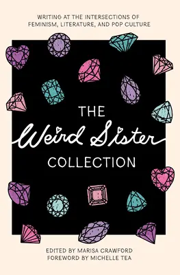 Colección Weird Sister: Escritos en las intersecciones del feminismo, la literatura y la cultura pop - The Weird Sister Collection: Writing at the Intersections of Feminism, Literature, and Pop Culture