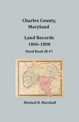 Condado de Charles, Maryland, Registros de la Propiedad, 1806-1808 - Charles County, Maryland, Land Records, 1806-1808