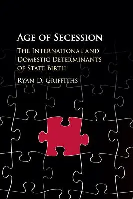 La edad de la secesión: Los determinantes internacionales y nacionales del nacimiento de un Estado - Age of Secession: The International and Domestic Determinants of State Birth