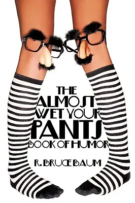El libro del humor casi moja los pantalones - The Almost Wet Your Pants Book of Humor