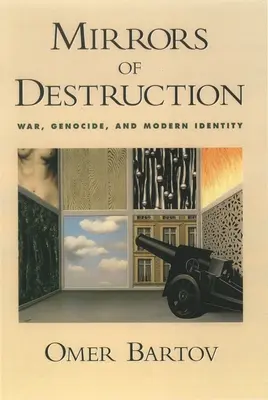 Espejos de destrucción: Guerra, genocidio e identidad moderna - Mirrors of Destruction: War, Genocide, and Modern Identity