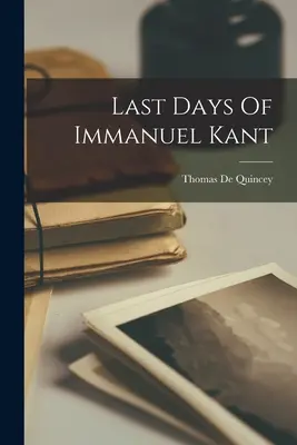 Los últimos días de Immanuel Kant - Last Days Of Immanuel Kant