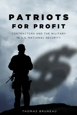 Patriots for Profit: Contratistas y militares en la seguridad nacional de Estados Unidos - Patriots for Profit: Contractors and the Military in U.S. National Security