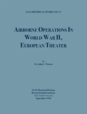 Operaciones aerotransportadas en la Segunda Guerra Mundial (USAF Historical Studies, nº 97) - Airborne Operations in World War II (USAF Historical Studies, no.97)