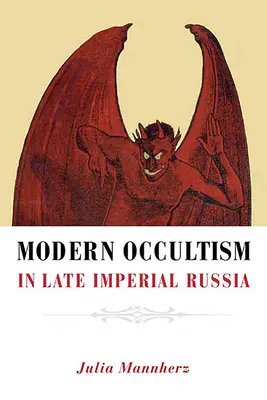 El ocultismo moderno en la Rusia imperial tardía - Modern Occultism in Late Imperial Russia