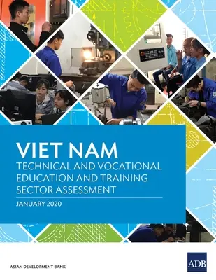 Vietnam: Evaluación del sector de la educación y formación técnica y profesional - Viet Nam: Technical and Vocational Education and Training Sector Assessment