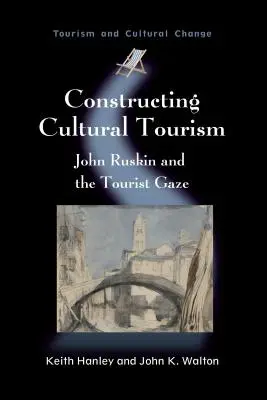 La construcción del turismo cultural: John Ruskin y la mirada turística - Constructing Cultural Tourism: John Ruskin and the Tourist Gaze