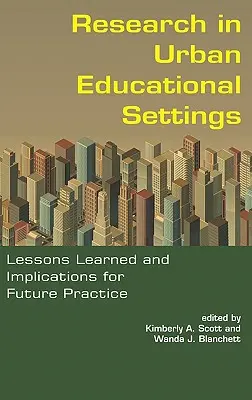 Investigación en entornos educativos urbanos: Lecciones aprendidas e implicaciones para la práctica futura (Hc) - Research in Urban Educational Settings: Lessons Learned and Implications for Future Practice (Hc)