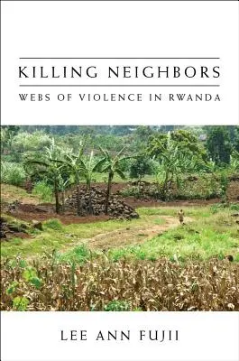 Killing Neighbors: Redes de violencia en Ruanda - Killing Neighbors: Webs of Violence in Rwanda