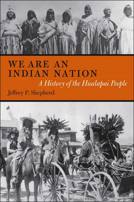 Somos una nación india: Historia del pueblo hualapai - We are an Indian Nation: A History of the Hualapai People