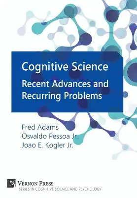Ciencia cognitiva: Avances recientes y problemas recurrentes - Cognitive Science: Recent Advances and Recurring Problems