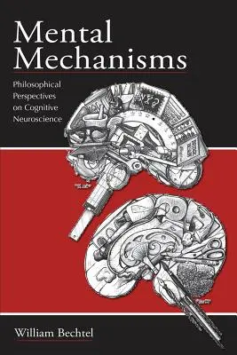 Mecanismos mentales: Perspectivas filosóficas de la neurociencia cognitiva - Mental Mechanisms: Philosophical Perspectives on Cognitive Neuroscience