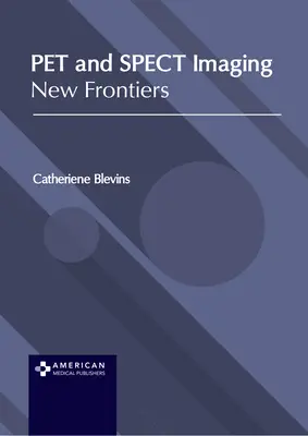 Pet and Spect Imaging: Nuevas fronteras - Pet and Spect Imaging: New Frontiers