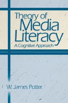 Teoría de la alfabetización mediática: Un enfoque cognitivo - Theory of Media Literacy: A Cognitive Approach