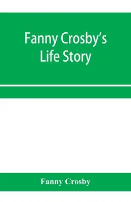 La historia de la vida de Fanny Crosby - Fanny Crosby's life story