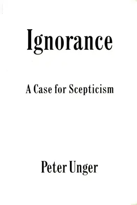 La ignorancia: Un caso de escepticismo - Ignorance: A Case for Scepticism